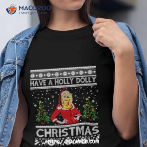 Have A Holly Dolly Parton Christmas Shirt Have A Holly Dolly Parton Christmas Shirt