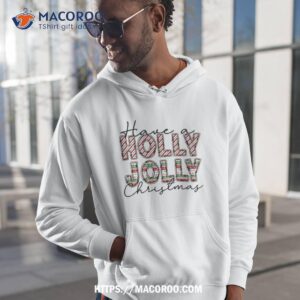 have a holly jolly christmas colorful shirt hoodie 1