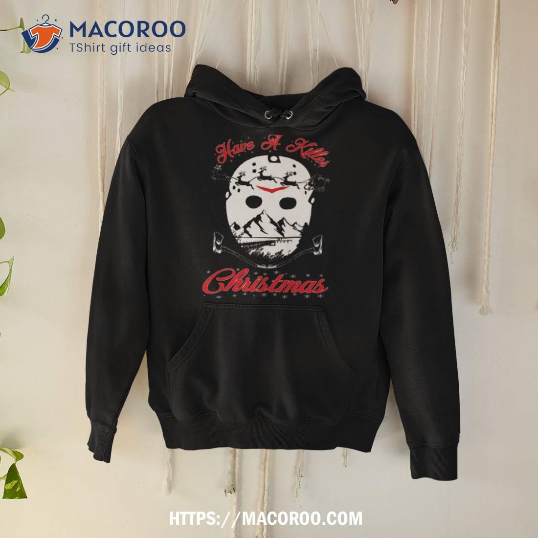 Have A Killer Christmas Shirt Have A Killer Christmas Shirt