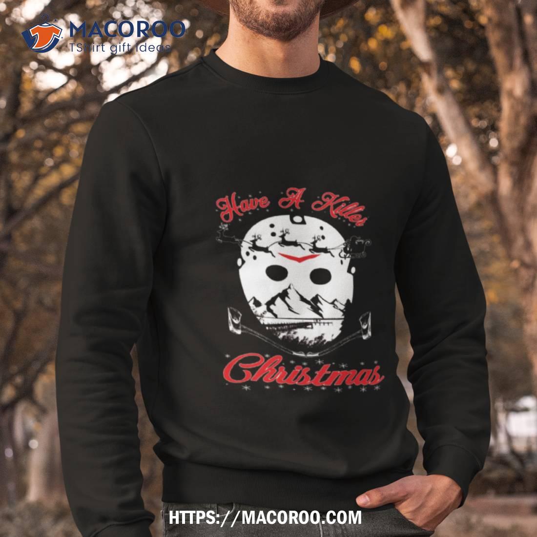 Have A Killer Christmas Shirt Have A Killer Christmas Shirt