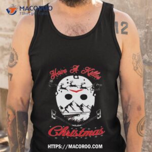 Have A Killer Christmas Shirt 3 have a killer christmas shirt tank top
