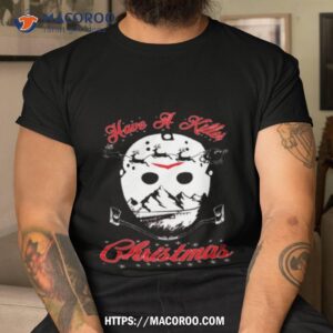 Have A Killer Christmas Shirt Have A Killer Christmas Shirt