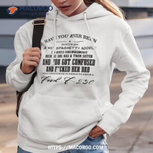have you ever been eaten by a wet spaghetti noodle by your girlfriend shirt hoodie 3