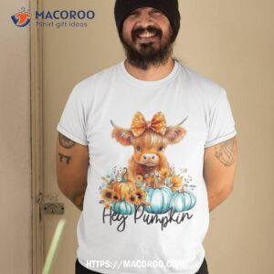 Hay’s There Pumkin Highland Cow Fall Autumn Thanksgiving Shirt