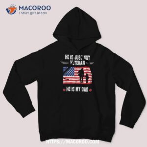 he is not just a veteran my dad veterans day shirt hoodie