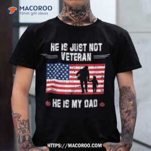 he is not just a veteran my dad veterans day shirt tshirt
