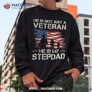 he is not just a veteran my stepdad veterans day 2021 shirt sweatshirt