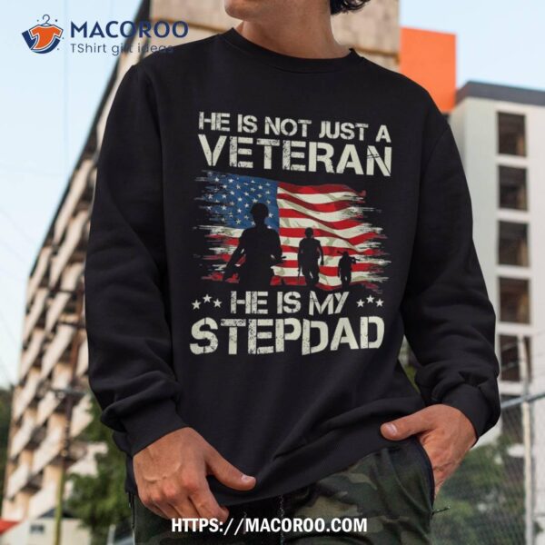 He Is Not Just A Veteran My Stepdad Veterans Day 2021 Shirt