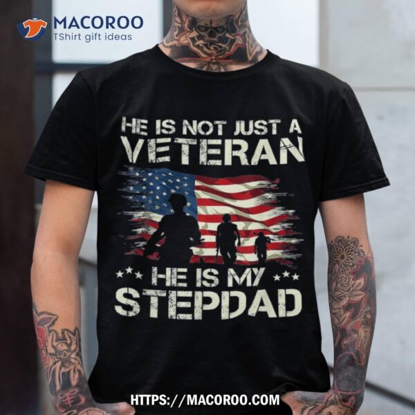 He Is Not Just A Veteran My Stepdad Veterans Day 2021 Shirt