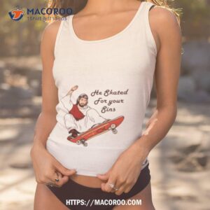 he skated for your sins jesus shirt tank top 1