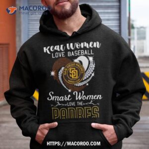 Real Women Love Baseball Smart Women Love The Padres T Shirt - Growkoc