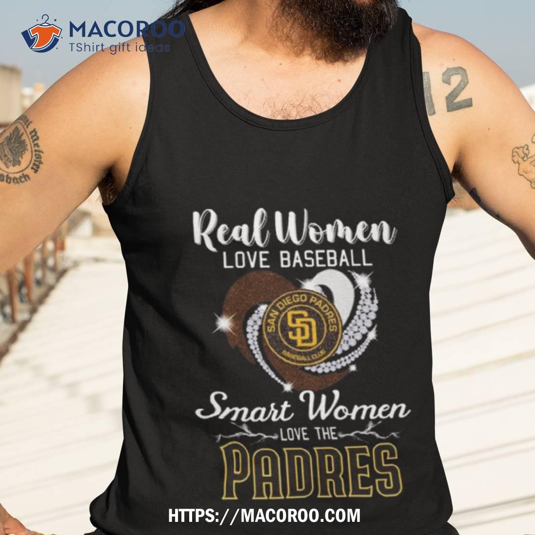 TRENDING Real Women Love Baseball Smart Women Love The San Diego Padres  2023 Unisex T-Shirt