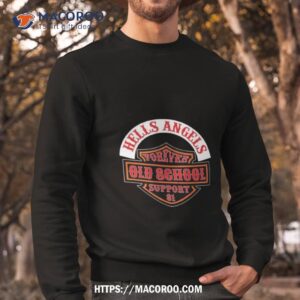 hells angels forever old school support 81 shirt sweatshirt