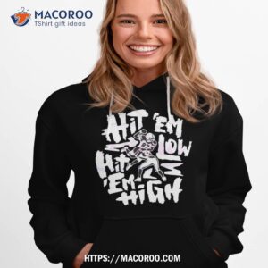 Hit Em Low Hit Em High Philadelphia Football Shirt 1 hit em low hit em high philadelphia football shirt hoodie 1