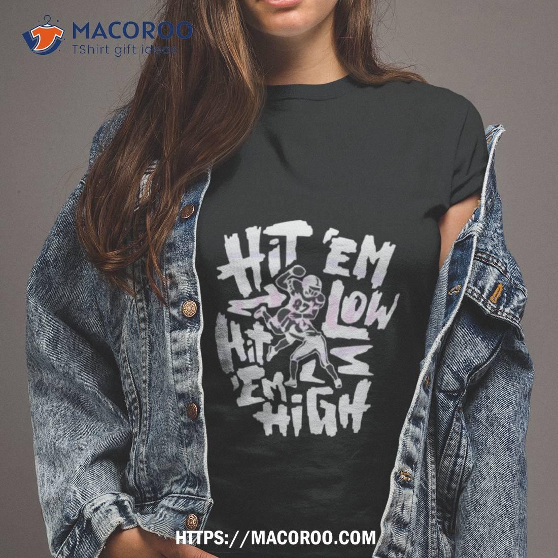 Hit Em Low Hit Em High Philadelphia Football Shirt Hit Em Low Hit Em High Philadelphia Football Shirt