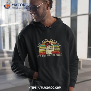 Hiv Aids Warrior It’s Not For The Weak Shirt 1 hiv aids warrior it s not for the weak shirt hoodie 1