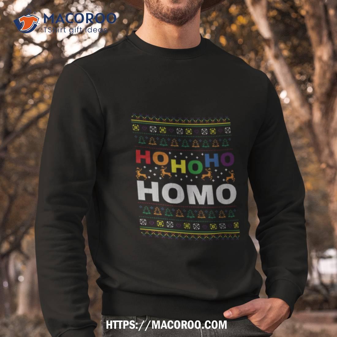Ho Ho Ho Homo Funny Gay Pride Coming Out Shirt Ho Ho Ho Homo Funny Gay Pride Coming Out Shirt