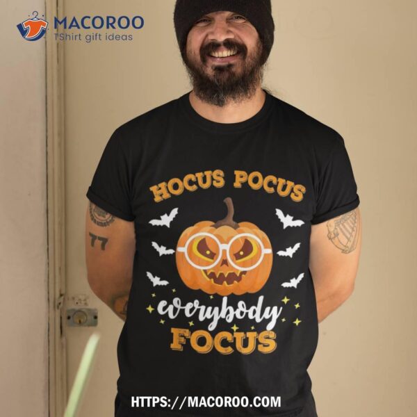 Hocus Pocus Everybody Focus Funny Teacher Halloween Costume Shirt