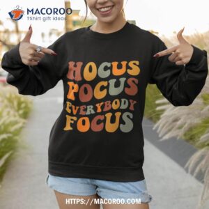 hocus pocus everybody focus shirt sweatshirt 1