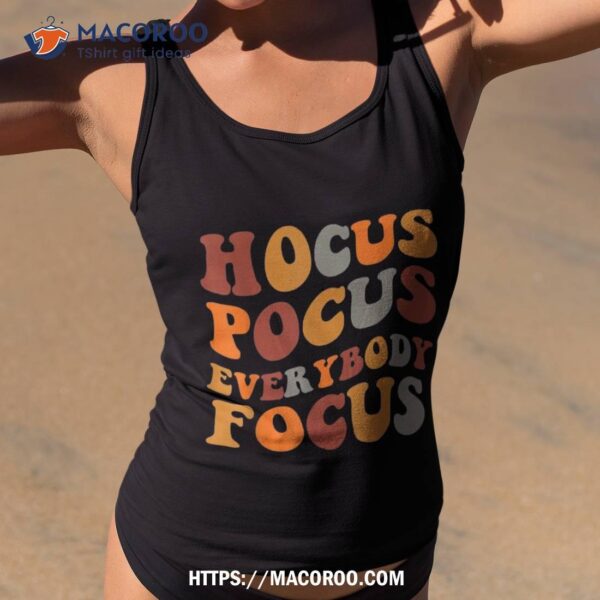 Hocus Pocus Everybody Focus Shirt