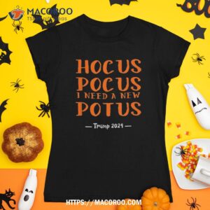 hocus pocus i need a new potus shirt tshirt 1