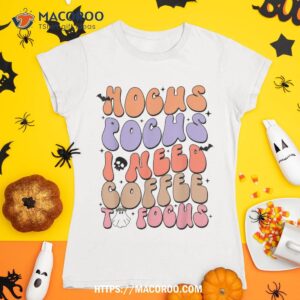 hocus pocus i need coffee to focus halloween spooky season shirt tshirt 1