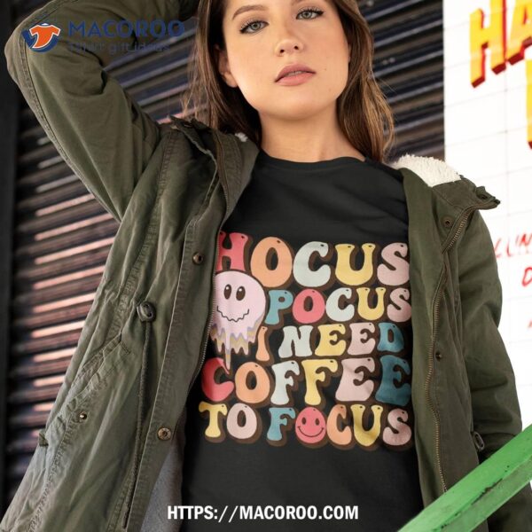 Hocus Pocus I Need Coffee To Focus Shirt