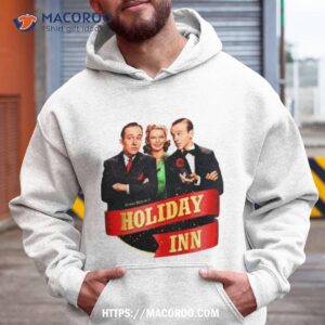 Holiday Inn Bing Crosby Fred Astaire Shirt 1 holiday inn bing crosby fred astaire shirt hoodie