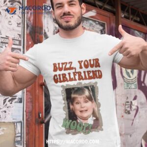 home alone buzz your girlfriend woof shirt tshirt 1