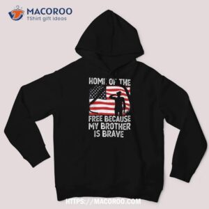 Home Of The Free Because My Brother Is Brave Veterans Day Shirt