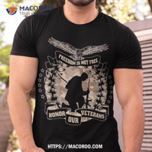 Honor Our Veterans Freedom Is Not Free Military Day Shirt