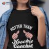 Hotter Than A Hoochie Coochie Hands Edition Shirt
