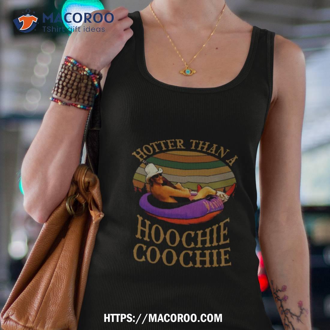 Hotter Than A Hoochie Coochie Vintage Shirt Hotter Than A Hoochie Coochie Vintage Shirt