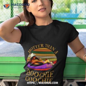 Hotter Than A Hoochie Coochie Vintage Shirt 3 hotter than a hoochie coochie vintage shirt tshirt 1