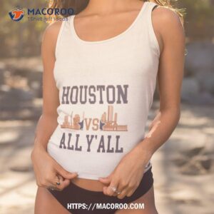 Houston Astros Houston vs All Y'All Skyline Shirt, hoodie