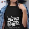 Houston Astros We’re Still Here Shirt
