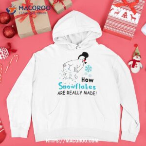 how snowflakes are really made funny snowman christmas shirt hoodie