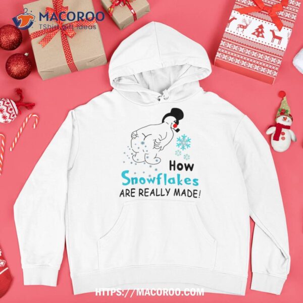 How Snowflakes Are Really Made, Funny Snowman Christmas Shirt