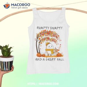 humpty dumpty had a great fall happy y all autumn gifts shirt tank top