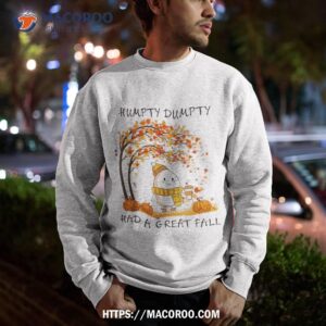 humpty dumpty had a great fall thanksgiving autumn halloween shirt sweatshirt