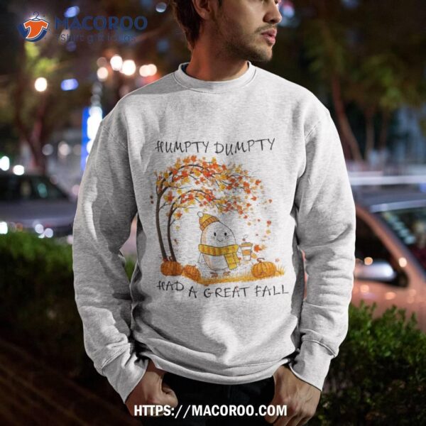 Humpty Dumpty Had A Great Fall Thanksgiving Autumn Halloween Shirt