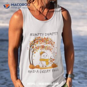 humpty dumpty had a great fall thanksgiving autumn halloween shirt tank top