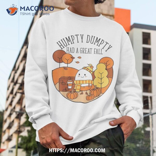 Humpty Had A Great Fall Funny Autumn Joke Thankgving Shirt