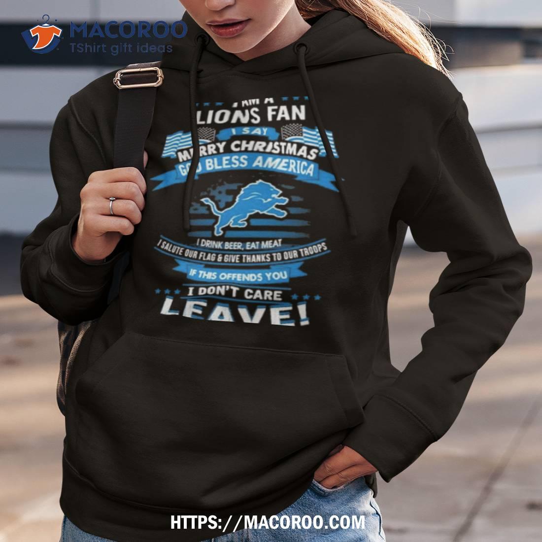 I Am A Detroit Lions Fan A Say Merry Christmas God Bless America I Don’t Care Leave T Shirt I Am A Detroit Lions Fan A Say Merry Christmas God Bless America I Don’t Care Leave T Shirt