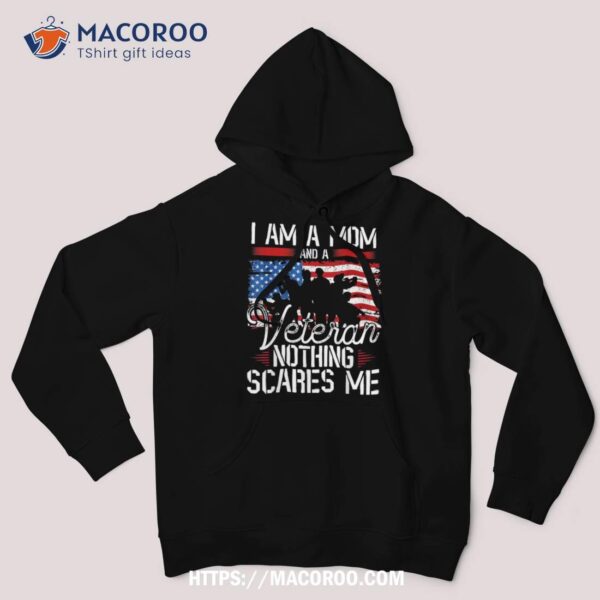 I Am A Mom And Veteran Nothing Scares Me Shirt