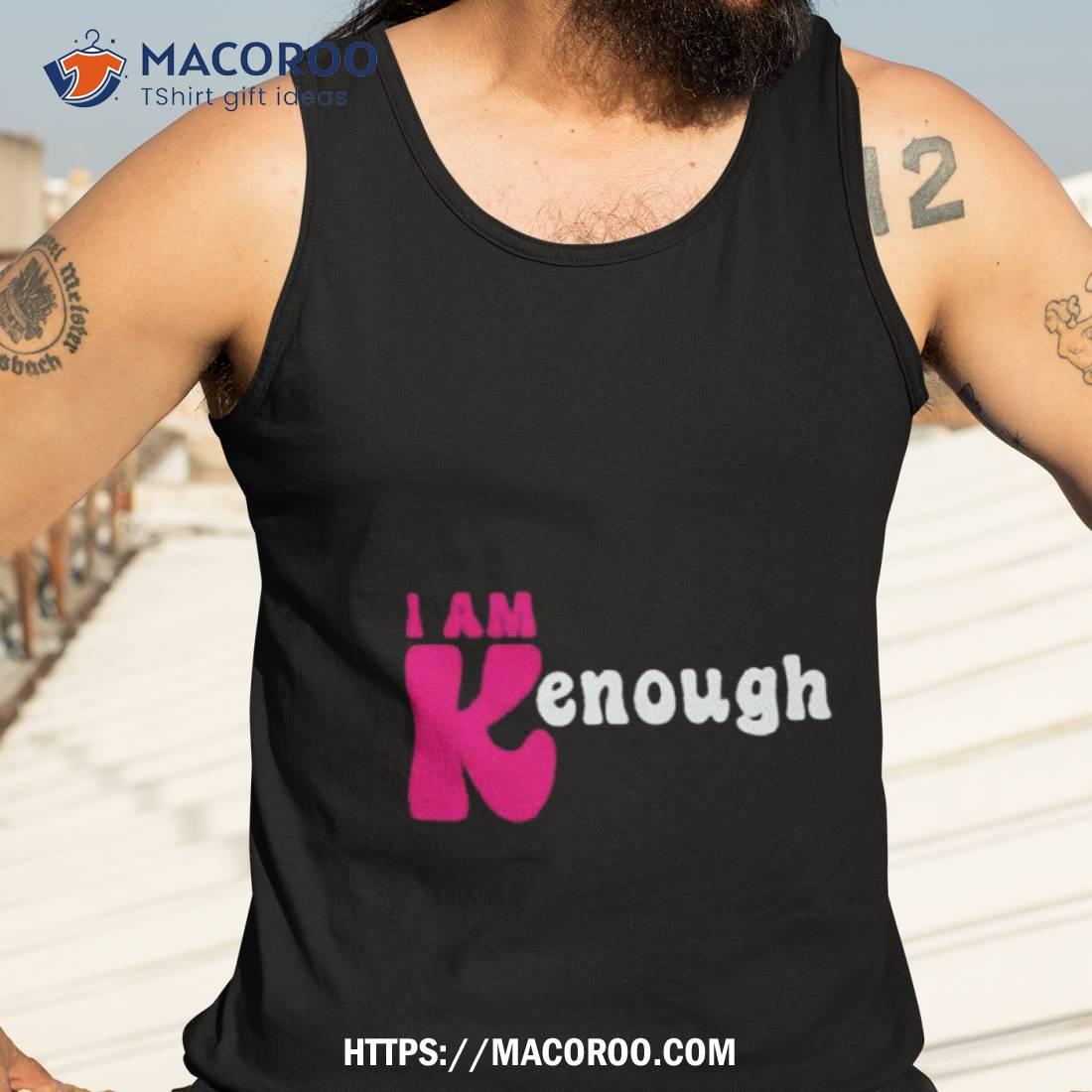 I Am Kenough 2023 Shirt I Am Kenough 2023 Shirt