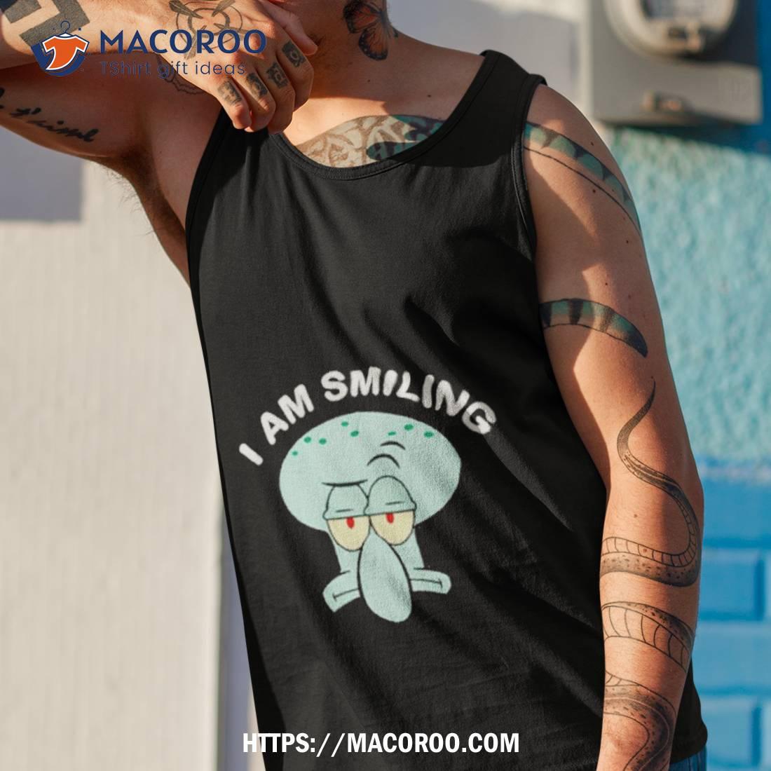I Am Smiling Squidward Shirt I Am Smiling Squidward Shirt
