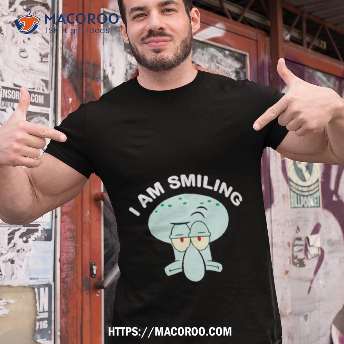 I Am Smiling Squidward Shirt I Am Smiling Squidward Shirt
