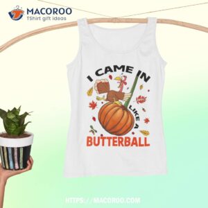 i came in like a butterball thanksgiving turkey costume shirt tank top