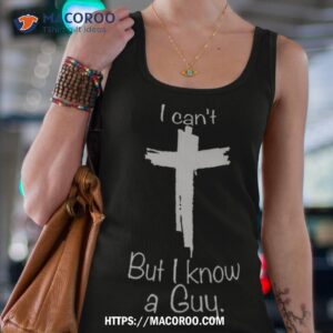 i can t but i know a guy shirt tank top 4